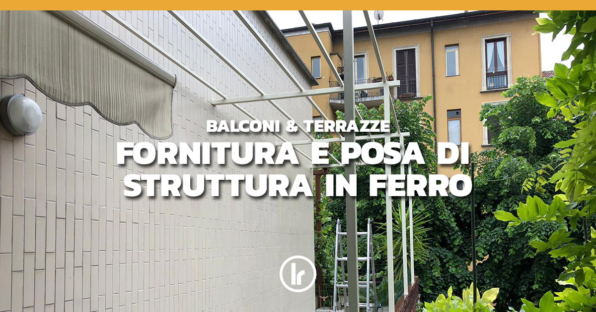 Realizzazione ed installazione struttura in ferro tubolare - LR Serrature